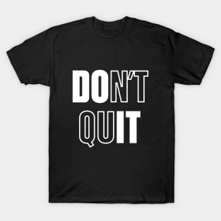 Don't Quit Do It Motivational Statement T-Shirt